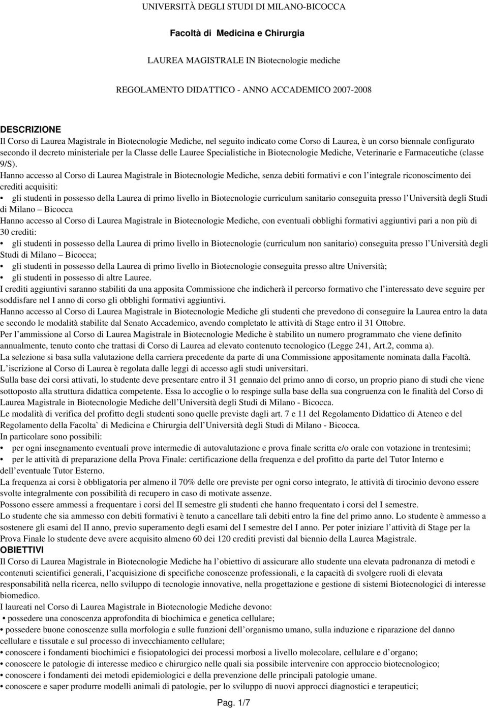 Biotecnologie Mediche, Veterinarie e Farmaceutiche (classe 9/S).