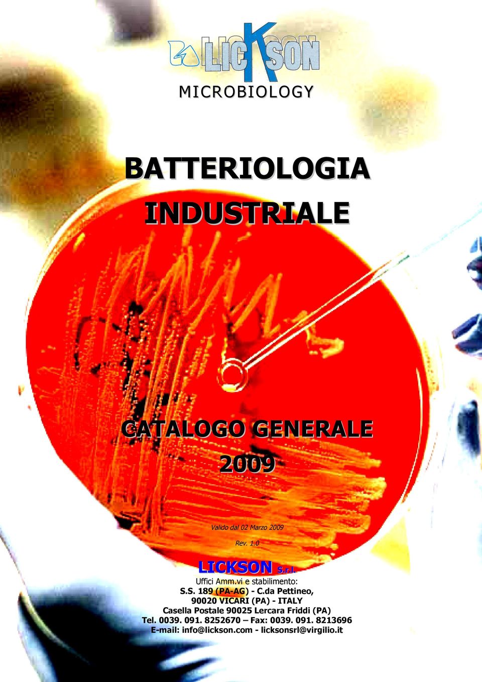 da Pettineo, 90020 VICARI (PA) - ITALY Casella Postale 90025 Lercara Friddi (PA) Tel. 0039. 091.