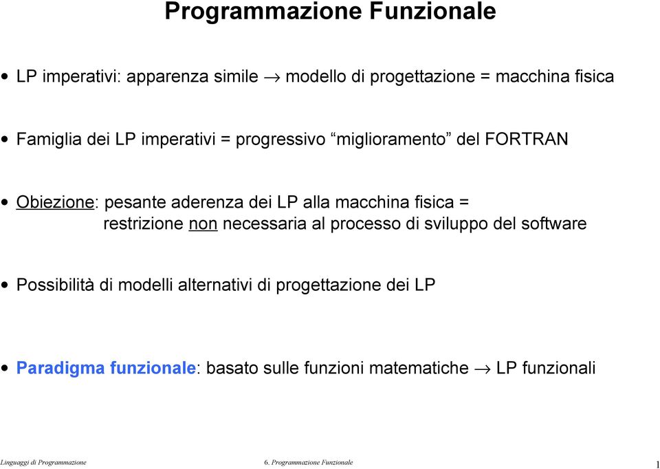 alla macchina fisica = restrizione non necessaria al processo di sviluppo del software Possibilità di