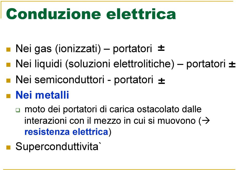 Nei metalli ± ± ± moto dei portatori di carica ostacolato dalle