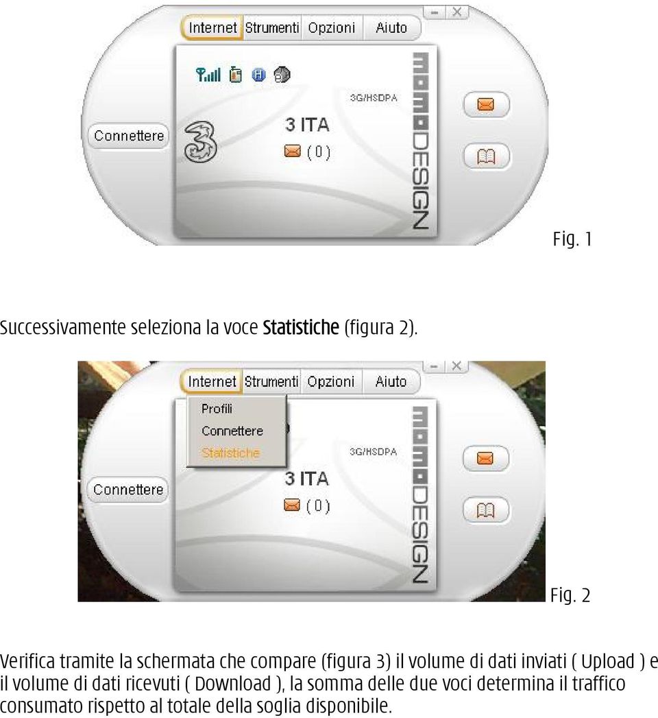 inviati ( Upload ) e il volume di dati ricevuti ( Download ), la somma delle