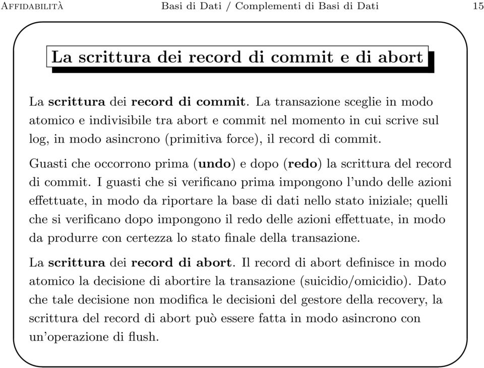 Guasti che occorrono prima (undo) e dopo (redo) la scrittura del record di commit.