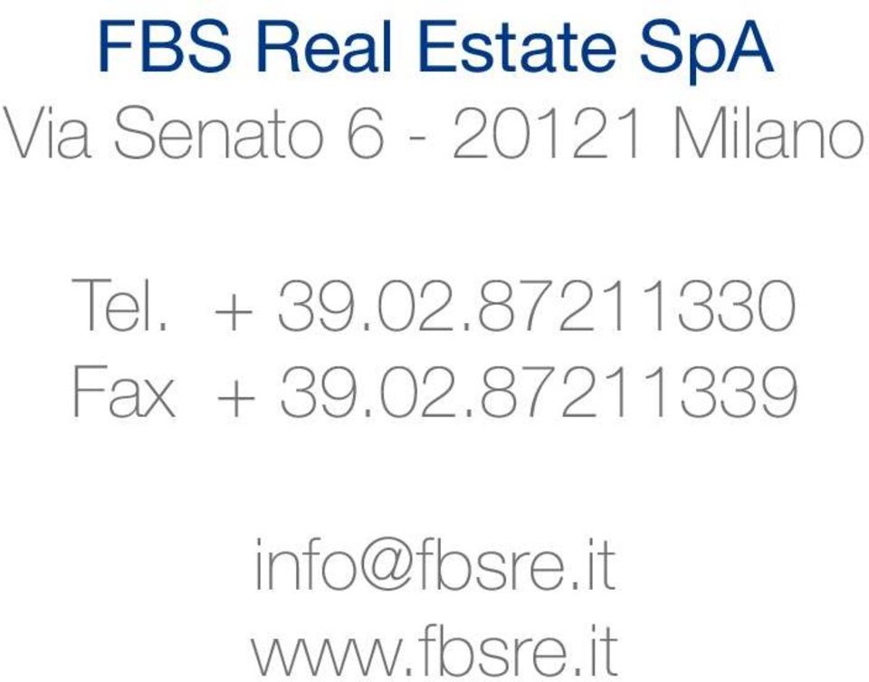 + 39.02.87211330 Fax + 39.02.87211339 info@fbsre.