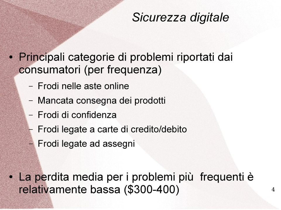 di confidenza Frodi legate a carte di credito/debito Frodi legate ad assegni