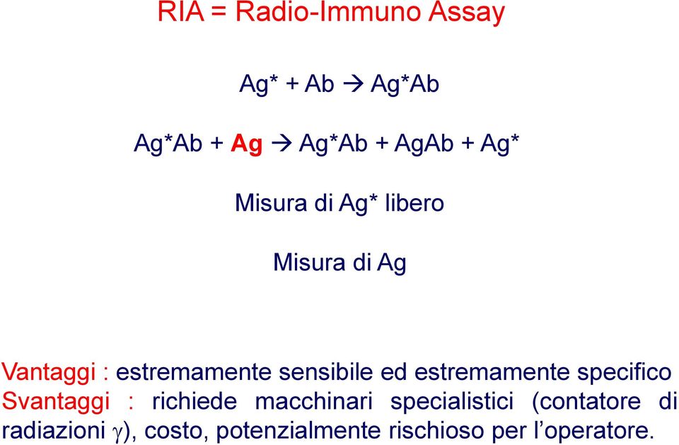 estremamente specifico Svantaggi : richiede macchinari specialistici