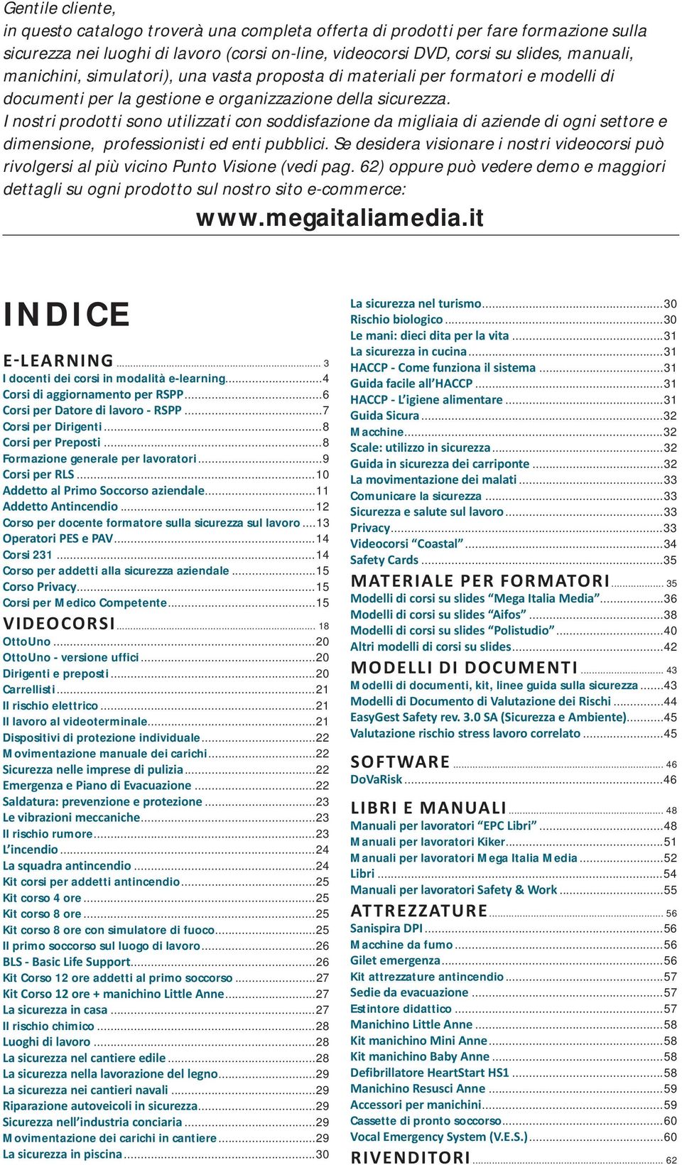 I nostri prodotti sono utilizzati con soddisfazione da migliaia di aziende di ogni settore e dimensione, professionisti ed enti pubblici.