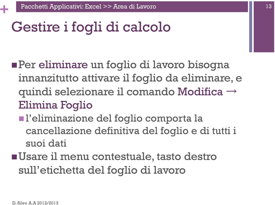 Elimina Foglio n l eliminazione del foglio comporta la cancellazione definitiva del foglio e di tutti i