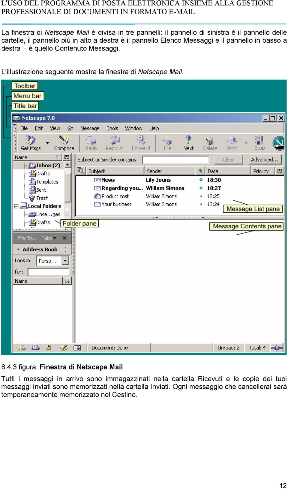 L illustrazione seguente mostra la finestra di Netscape Mail. 8.4.3 figura.