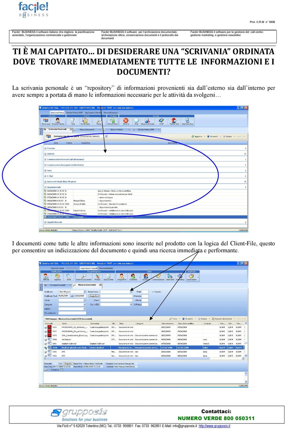 La scrivania personale è un repository di informazioni provenienti sia dall esterno sia dall interno per avere sempre a portata di mano le