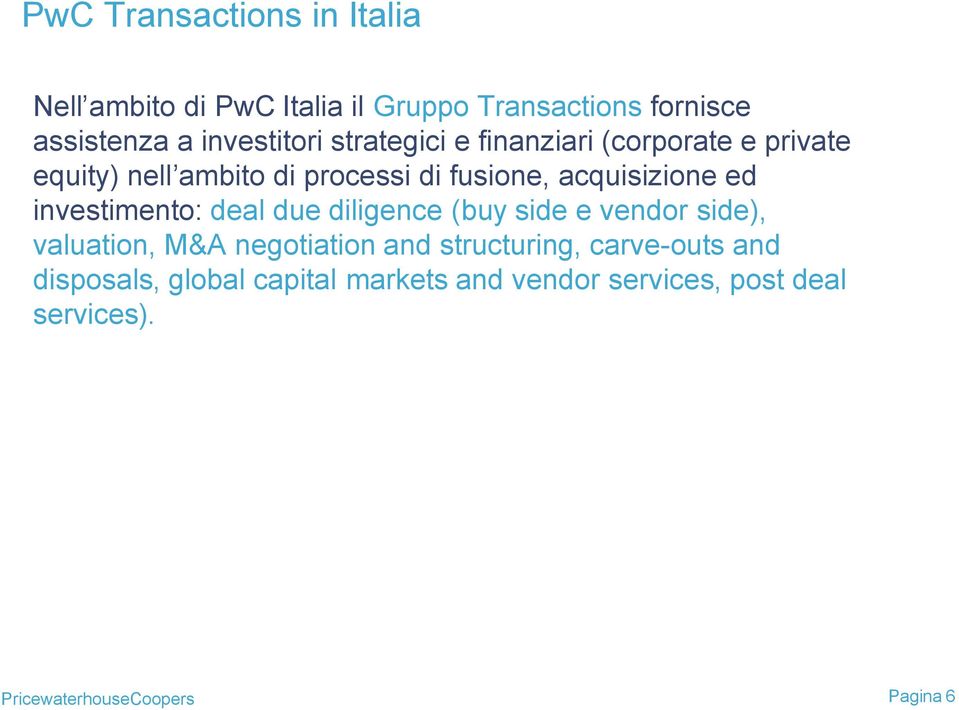 acquisizione ed investimento: deal due diligence (buy side e vendor side), valuation, M&A negotiation