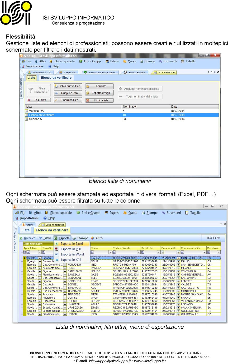 Elenco liste di nominativi Ogni schermata può essere stampata ed esportata in diversi