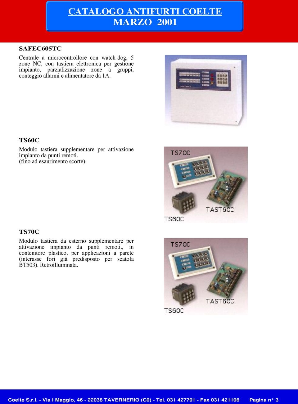 TS70C Modulo tastiera da esterno supplementare per attivazione impianto da punti remoti.