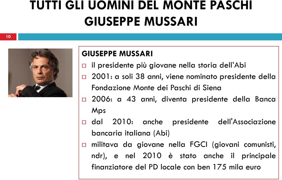 Banca Mps dal 2010: anche presidente dell'associazione bancaria italiana (Abi) militava da giovane nella FGCI