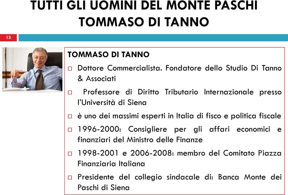 Siena è uno dei massimi esperti in Italia di fisco e politica fiscale 1996-2000: per gli affari economici e