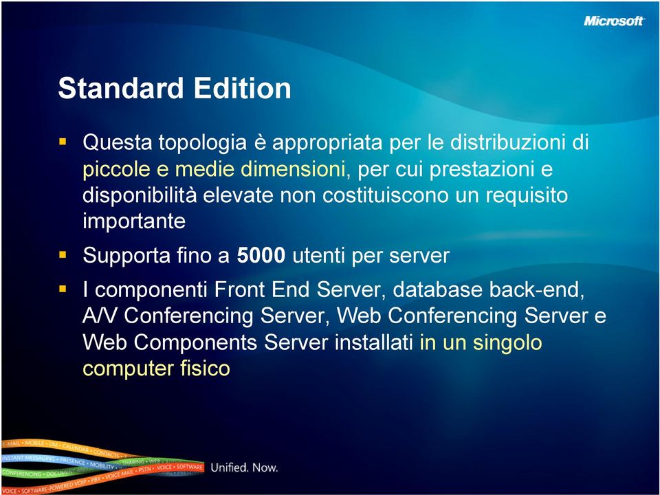 importante Supporta fino a 5000 utenti per server I componenti Front End Server, database