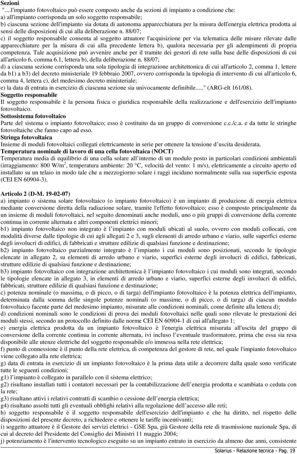 autonoma apparecchiatura per la misura dell'energia elettrica prodotta ai sensi delle disposizioni di cui alla deliberazione n.