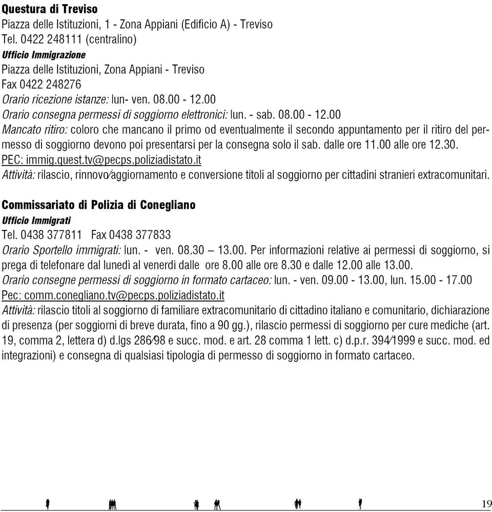 00 Orario consegna permessi di soggiorno elettronici: lun. - sab. 08.00-12.