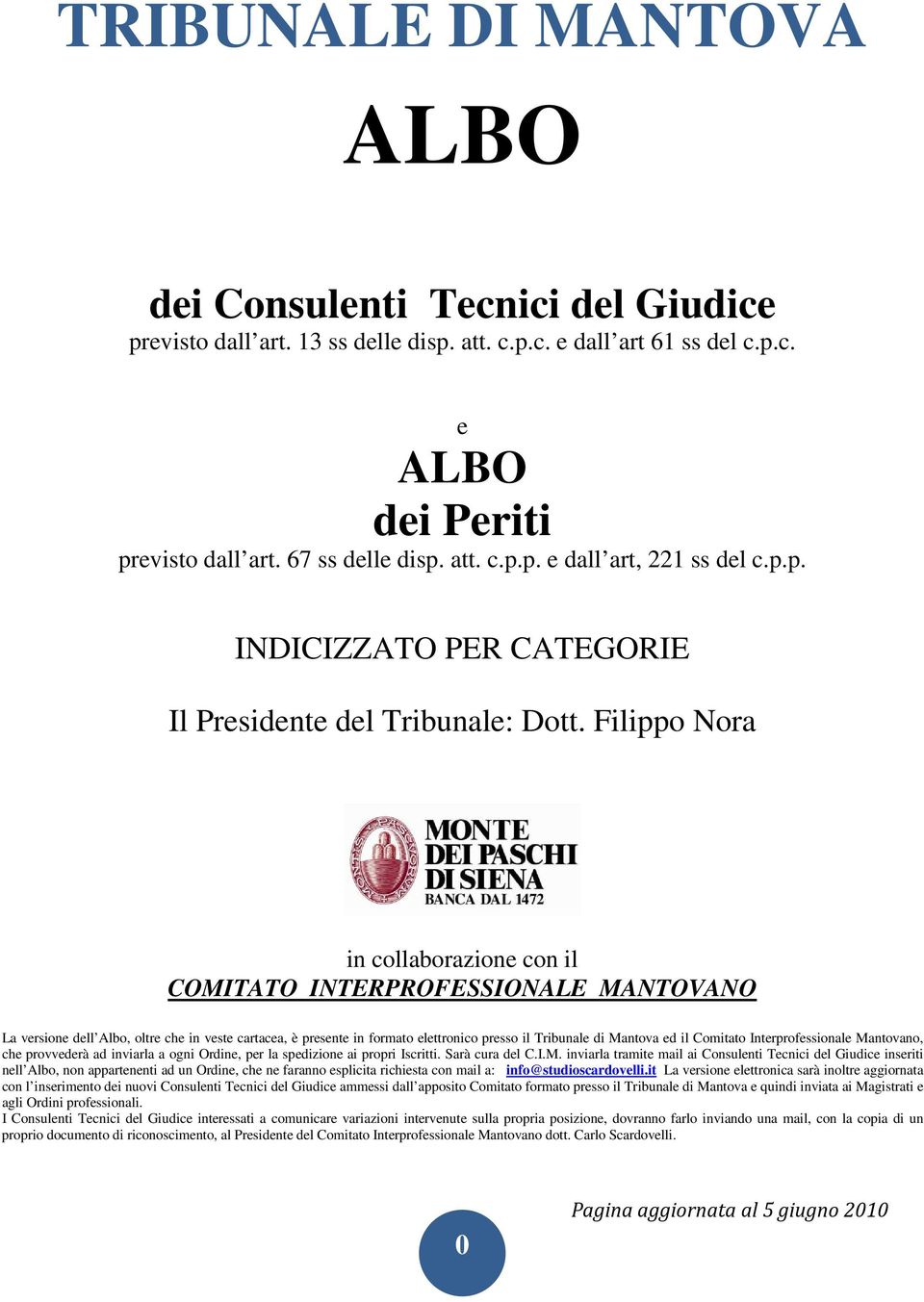 Filippo Nora in collaborazione con il COMITATO INTERPROFESSIONALE NO La versione dell Albo, oltre che in veste cartacea, è presente in formato elettronico presso il Tribunale di Mantova ed il