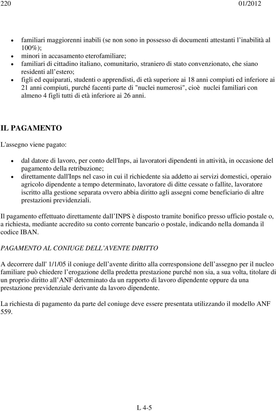 "nuclei numerosi", cioè nuclei familiari con almeno 4 figli tutti di età inferiore ai 26 anni.