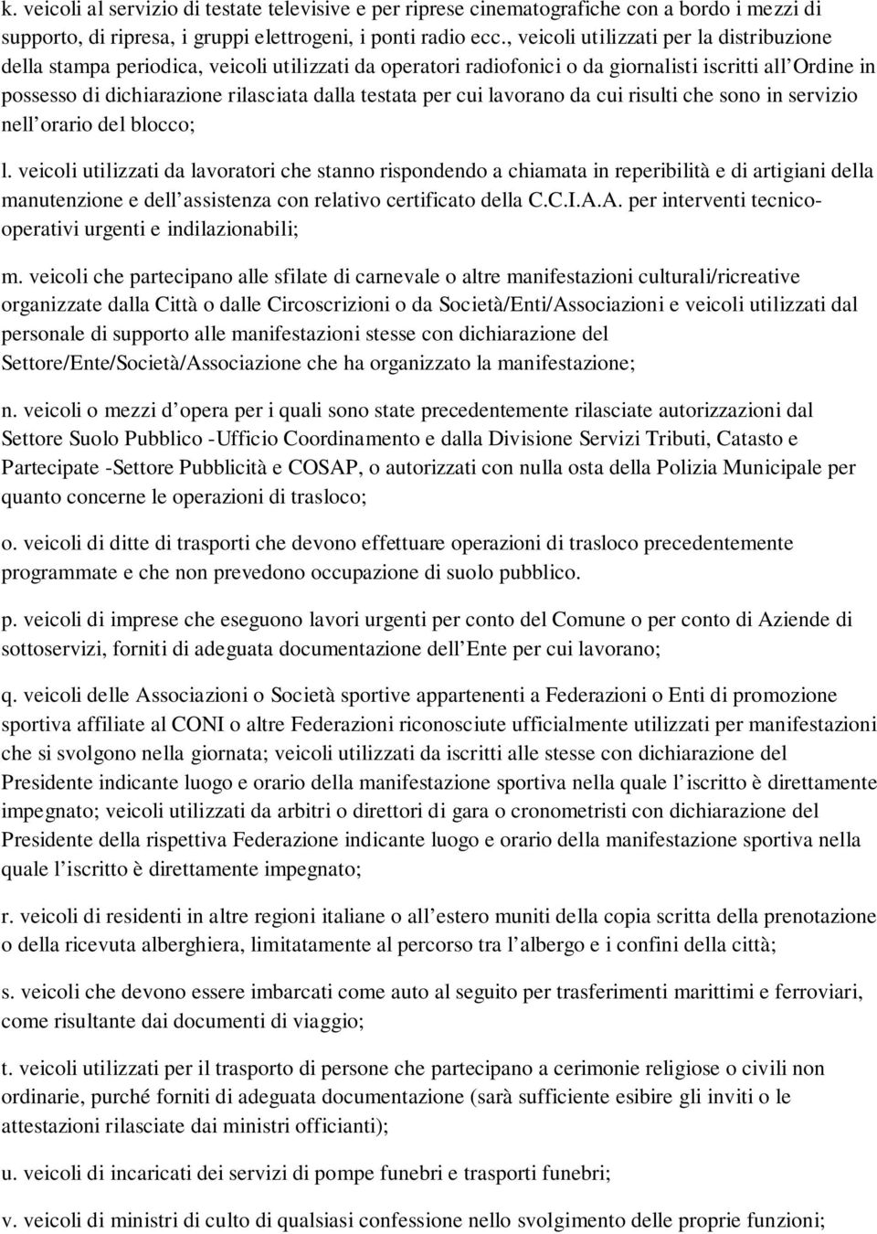 testata per cui lavorano da cui risulti che sono in servizio nell orario del blocco; l.