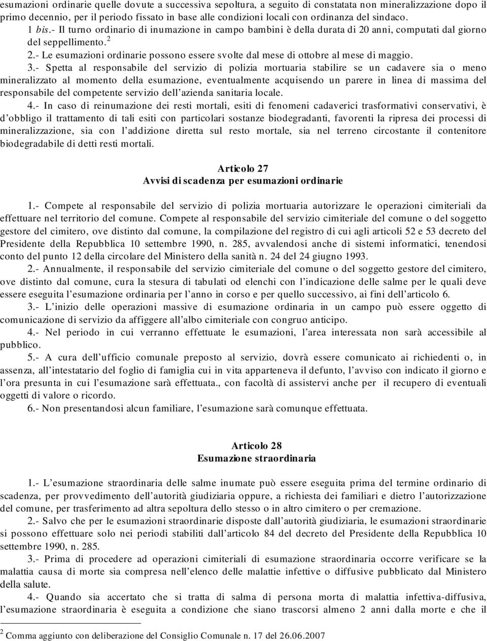 - Le esumazioni ordinarie possono essere svolte dal mese di ottobre al mese di maggio. 3.