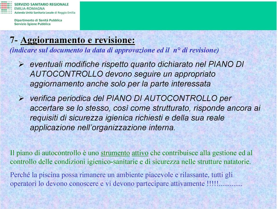 sicurezza igienica richiesti e della sua reale applicazione nell organizzazione interna.