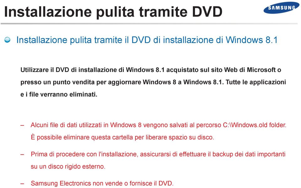 Alcuni file di dati utilizzati in Windows 8 vengono salvati al percorso C:\Windows.old folder.