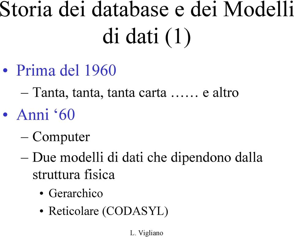 Anni 60 Computer Due modelli di dati che