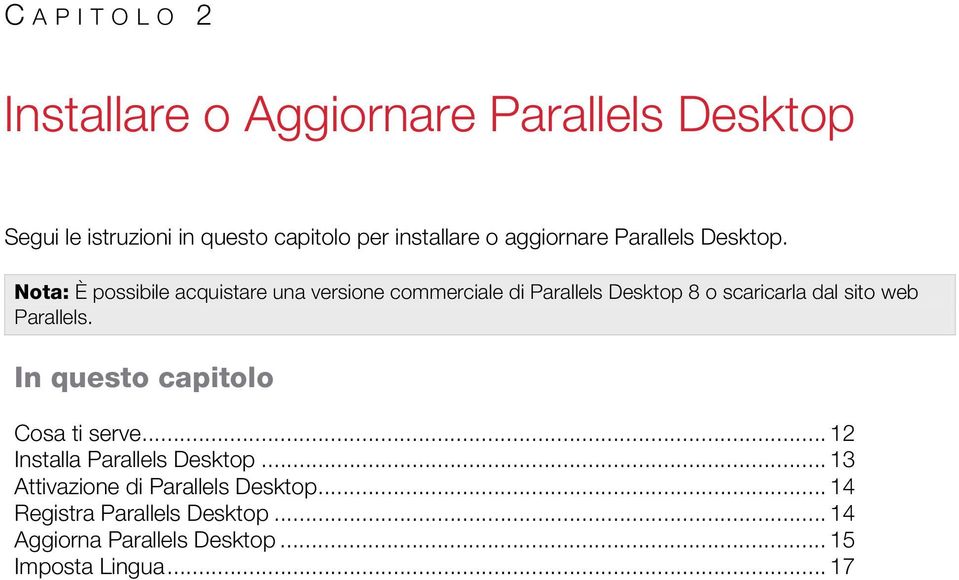 Nota: È possibile acquistare una versione commerciale di Parallels Desktop 8 o scaricarla dal sito web Parallels.