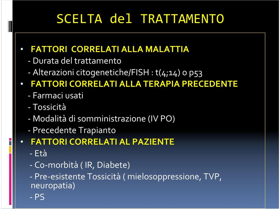 -Tossicità - Modalità di somministrazione (IV PO) - Precedente Trapianto FATTORI CORRELATI AL