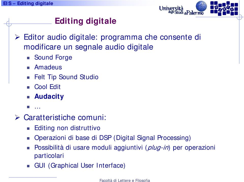 comuni: Editing non distruttivo Operazioni di base di DSP (Digital Signal Processing)