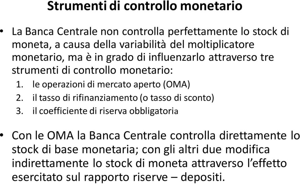 le operazioni di mercato aperto (OMA) 2. il tasso di rifinanziamento (o tasso di sconto) 3.