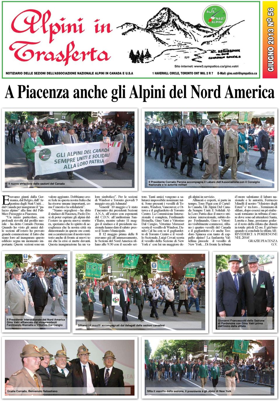 Nazionale e le autorità militari Eravamo giunti dalla Germania, dal Belgio, dall Argentina dagli Stati Uniti dal Canada per inaugurare il palazzo alpino alla fine del Pubblico Passeggio a Piacenza.