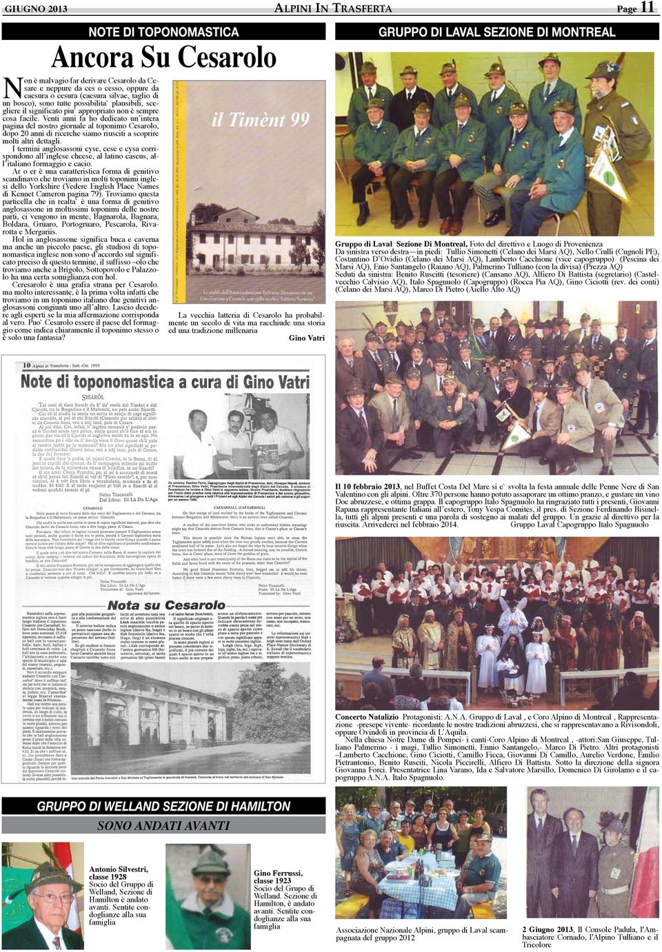 Venti anni fa ho dedicato un intera pagina del nostro giornale al toponimo Cesarolo, dopo 20 anni di ricerche siamo riusciti a scoprire molti altri dettagli.
