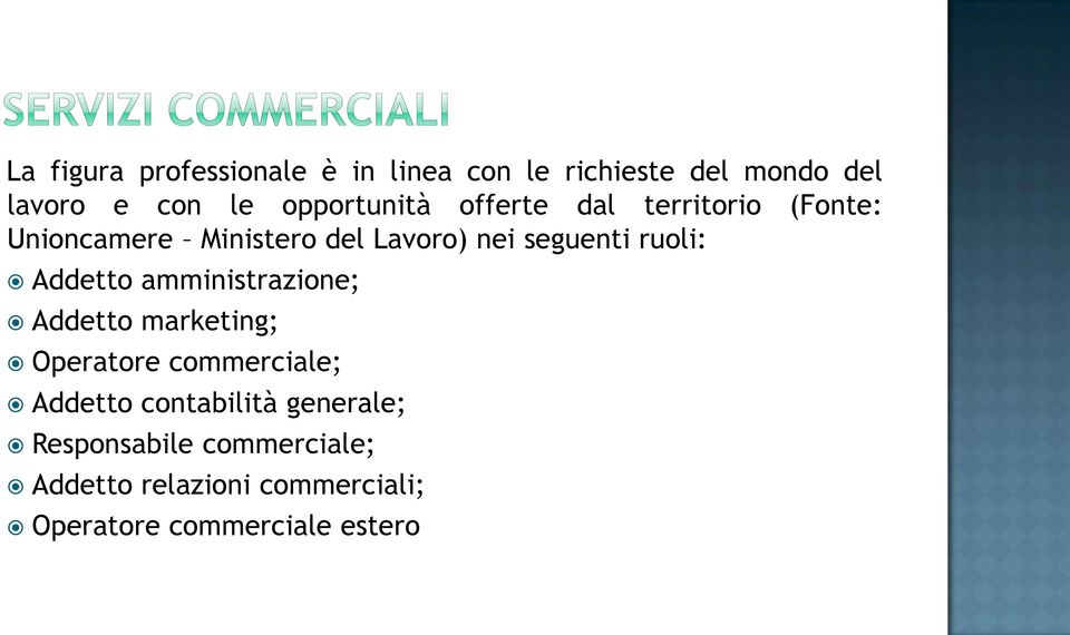 ruoli: Addetto amministrazione; Addetto marketing; Operatore commerciale; Addetto