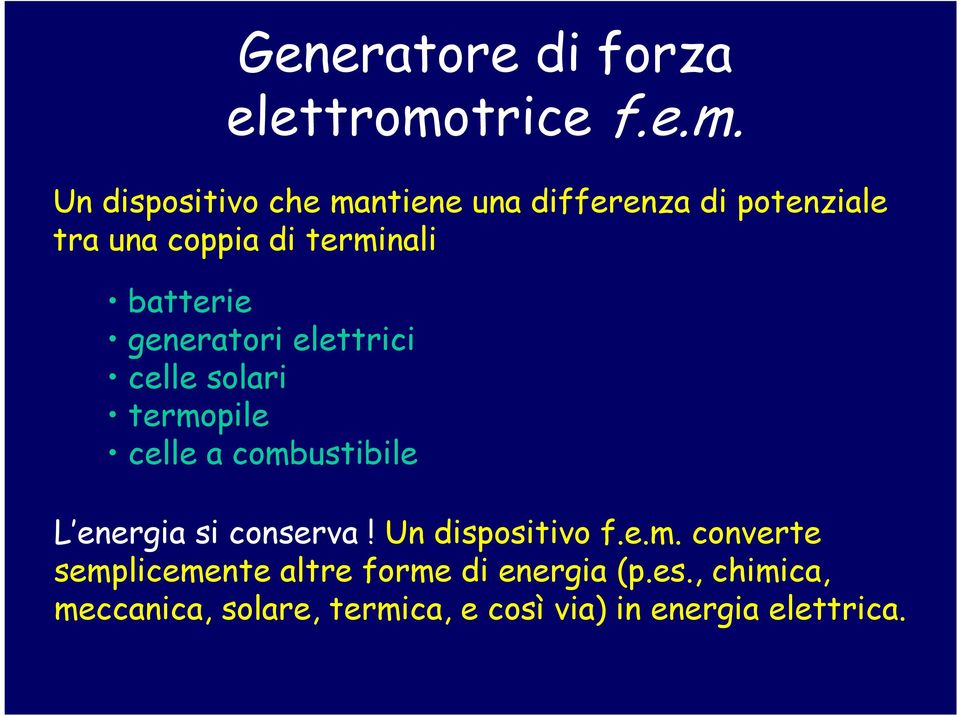 Un dispositivo che mantiene una differenza di potenziale tra una coppia di terminali