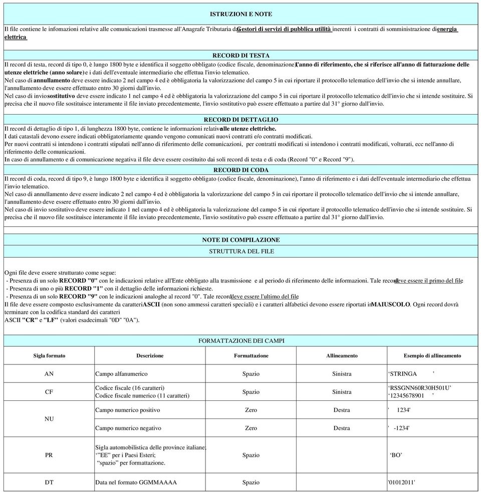 all'anno di fatturazione delle utenze elettriche (anno solare) e i dati dell'eventuale intermediario che effettua l'invio telematico.