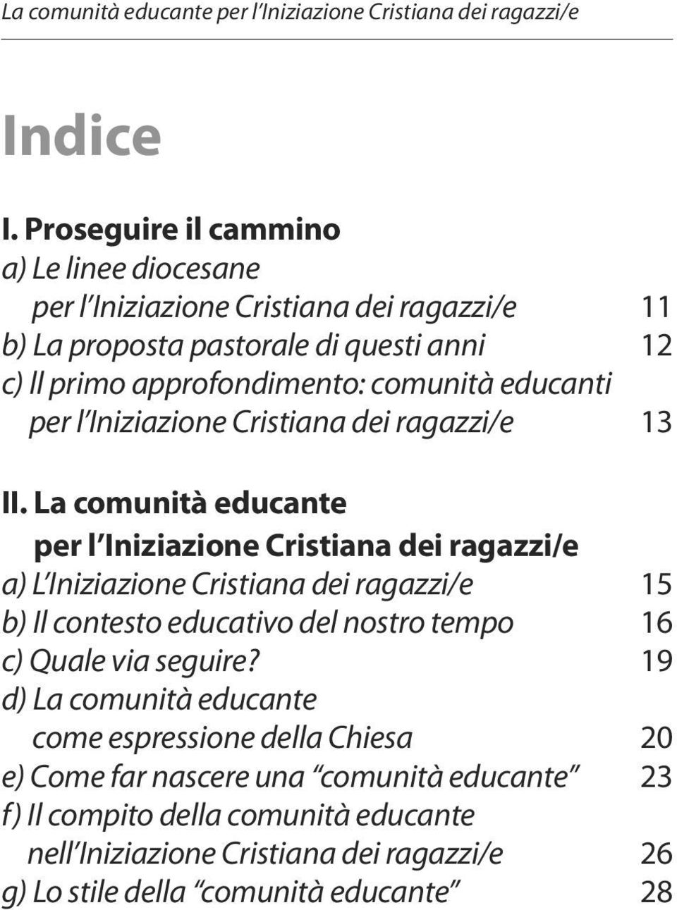 approfondimento: comunità educanti per l Iniziazione Cristiana dei ragazzi/e 13 II.