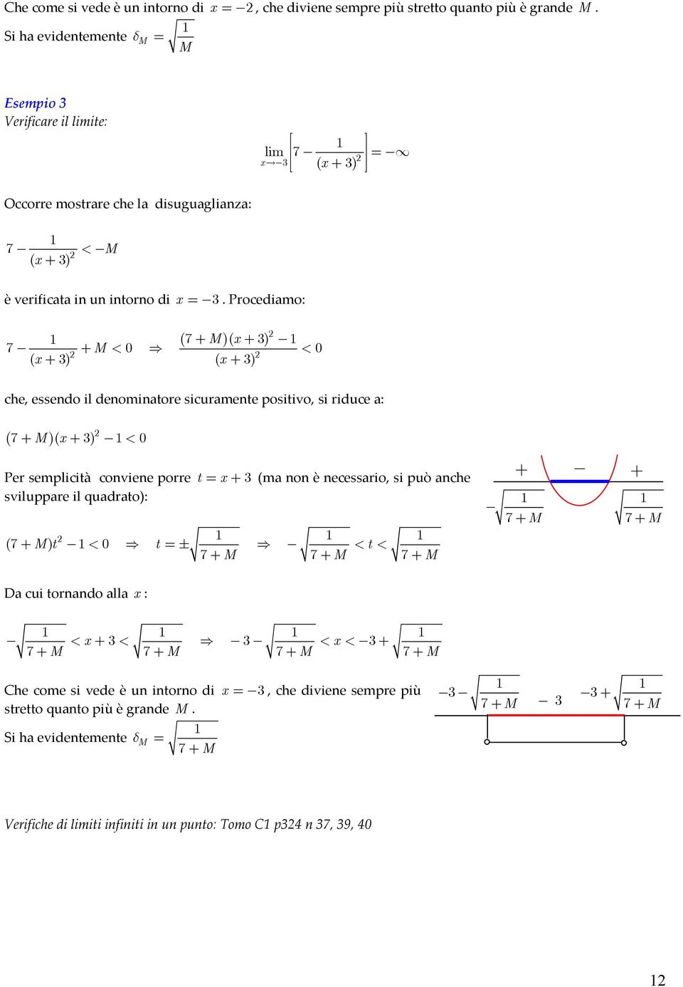 Procediamo: ( 7 ) ( x ) 7 < < ( x ) ( x ) ( 7 ) ( x ) < Per semplicità conviene porre t= x (ma non è necessario, si può anche sviluppare il