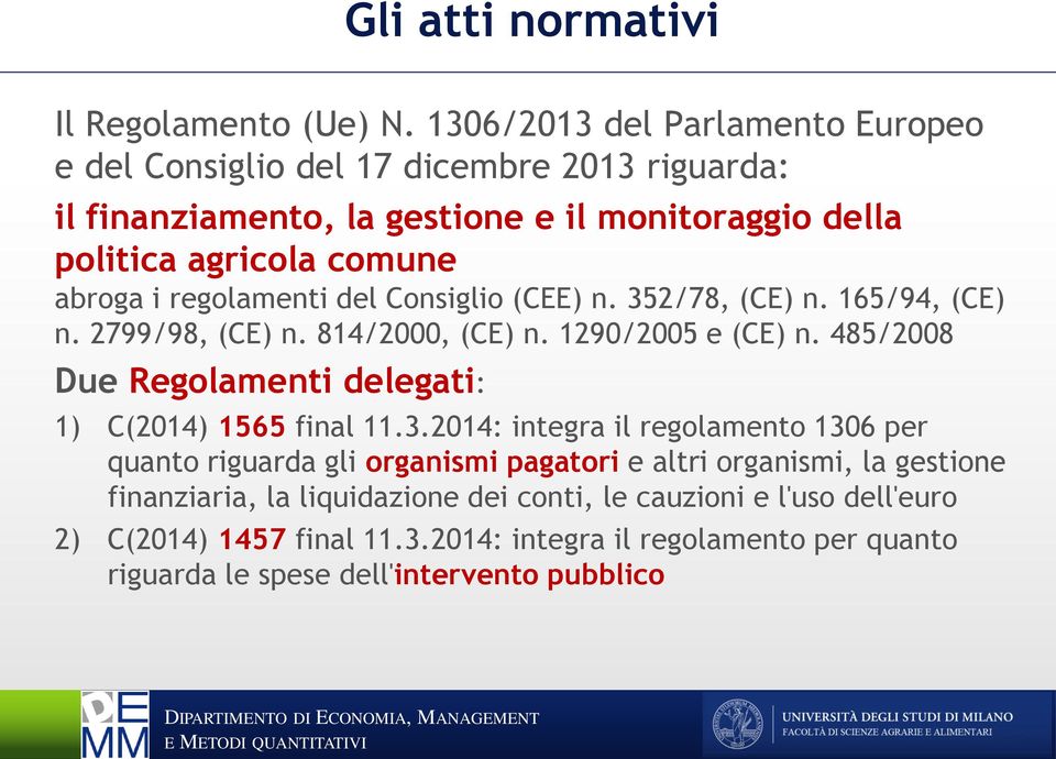 regolamenti del Consiglio (CEE) n. 352/78, (CE) n. 165/94, (CE) n. 2799/98, (CE) n. 814/2000, (CE) n. 1290/2005 e (CE) n.