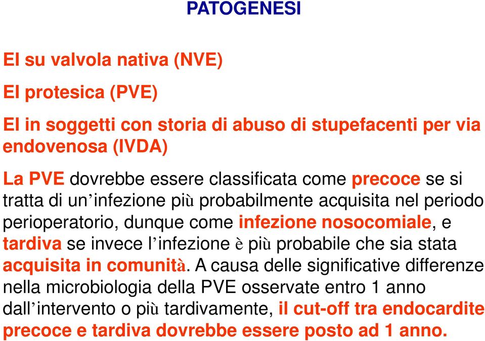 nosocomiale, e tardiva se invece l infezione è più probabile che sia stata acquisita in comunità.