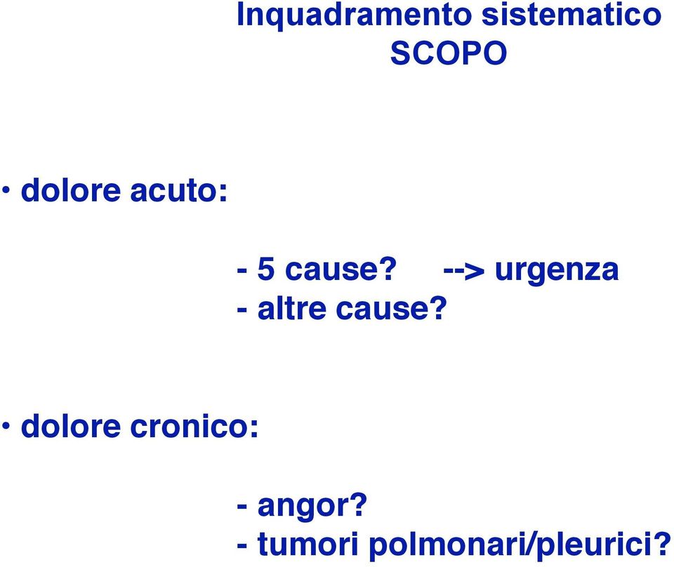 --> urgenza - altre cause?