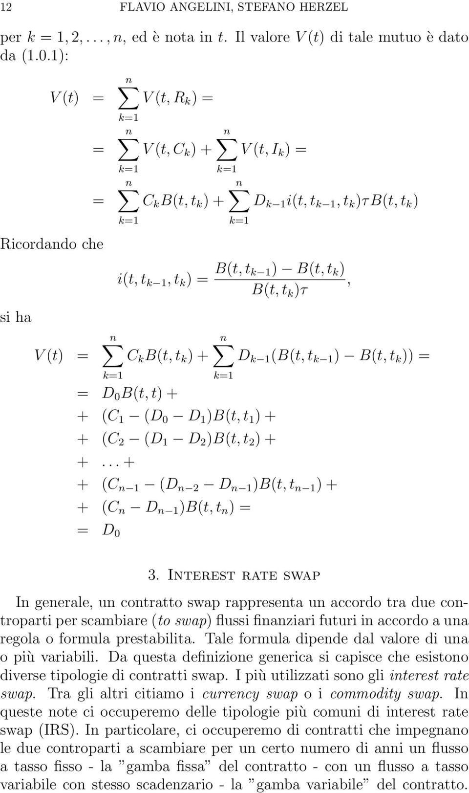 B(t, t k ) + = D 0 B(t, t) + D k 1 (B(t, t k 1 ) B(t, t k )) = + (C 1 (D 0 D 1 )B(t, t 1 ) + + (C 2 (D 1 D 2 )B(t, t 2 ) + +.