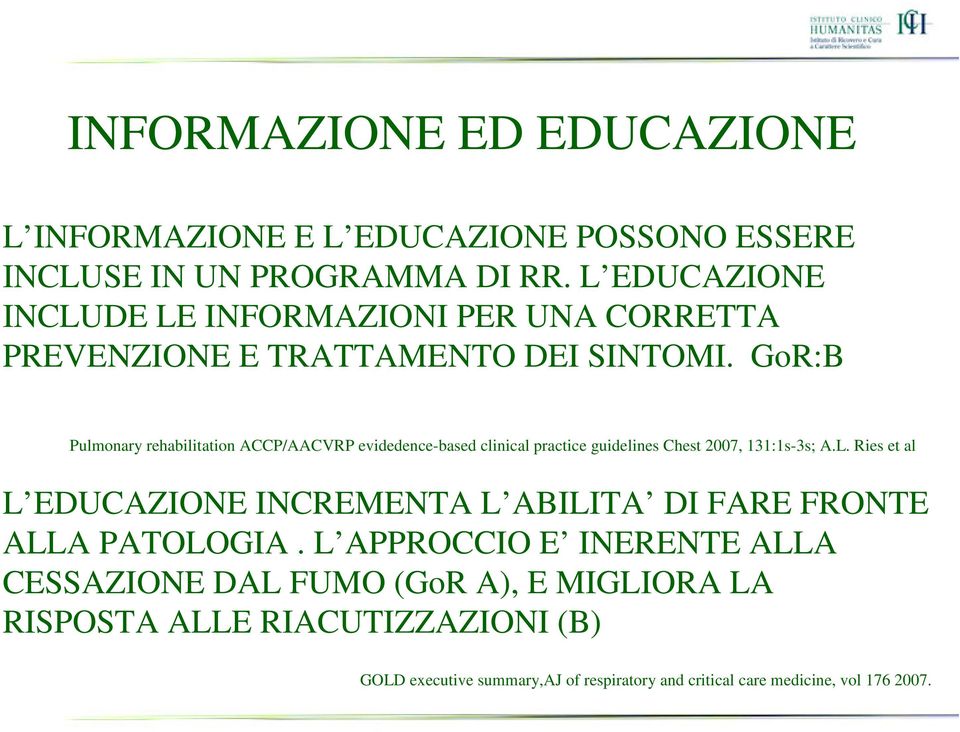 GoR:B Pulmonary rehabilitation ACCP/AACVRP evidedence-based clinical practice guidelines Chest 2007, 131:1s-3s; A.L.