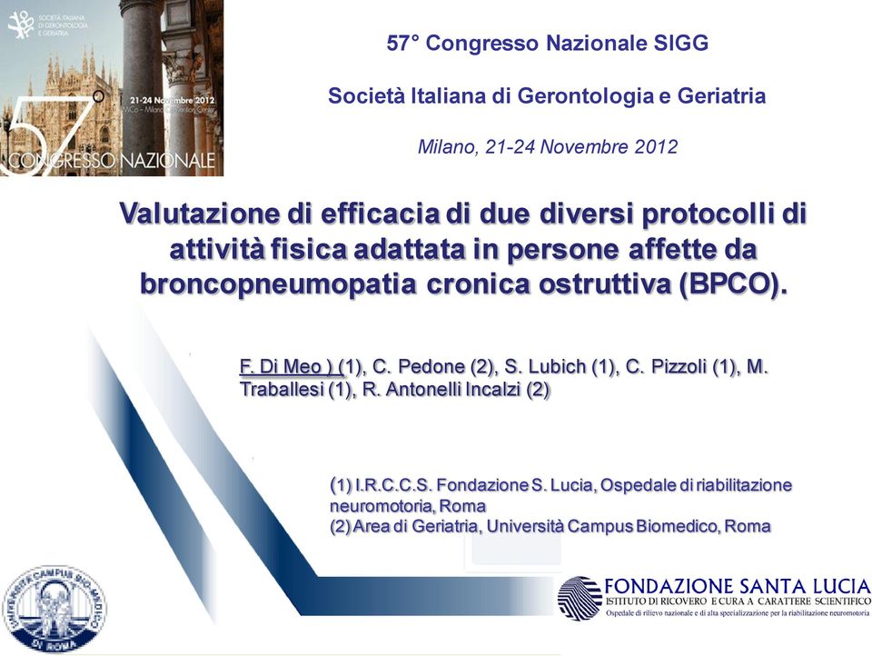 (BPCO). F. Di Meo ) (1), C. Pedone (2), S. Lubich (1), C. Pizzoli (1), M. Traballesi (1), R. Antonelli Incalzi (2) (1) I.R.C.C.S. Fondazione S.