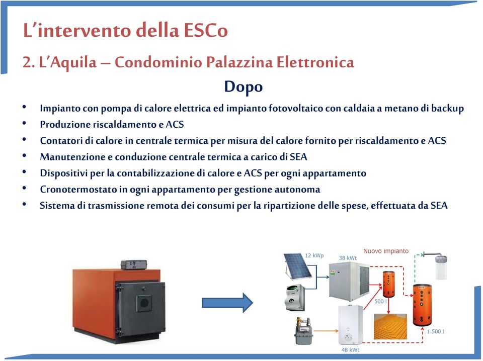 Manutenzione e conduzione centrale termica a carico di SEA Dispositivi per la contabilizzazione di calore e ACS per ogni appartamento