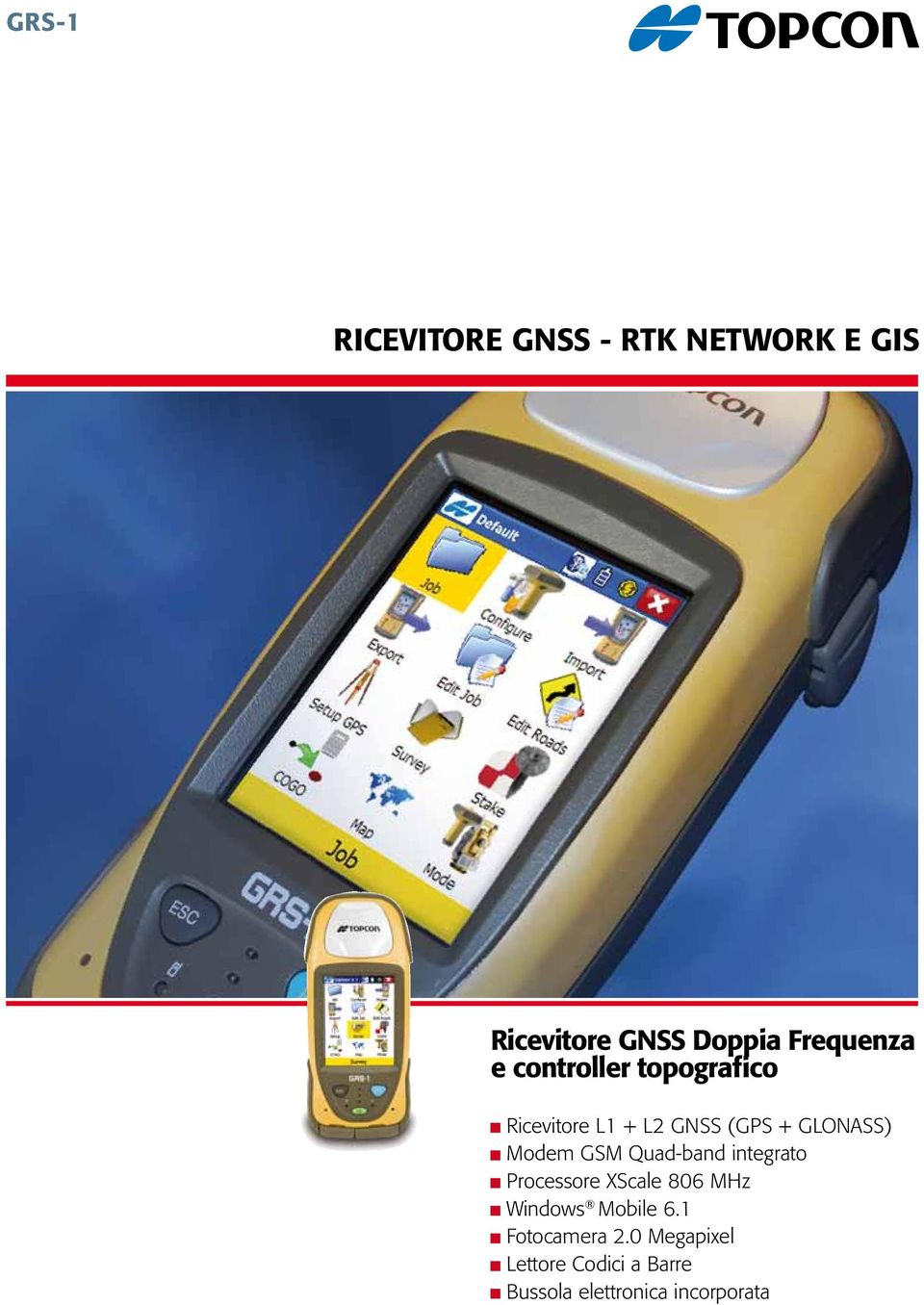 Glonass) Modem GSM Quad-band integrato Processore XScale 806 MHz Windows