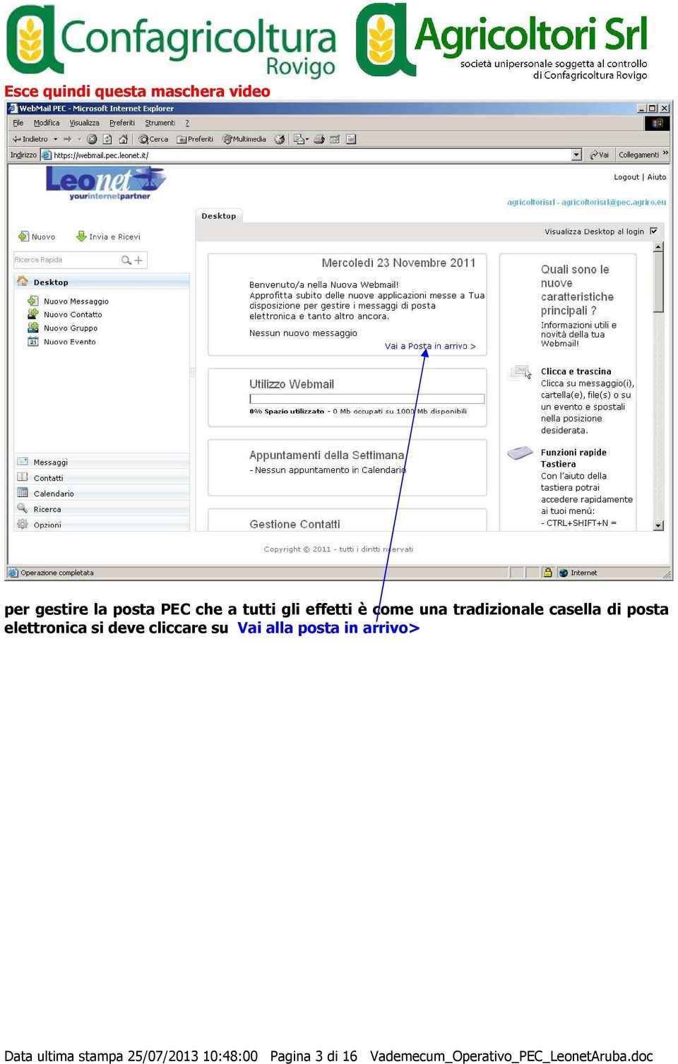 elettronica si deve cliccare su Vai alla posta in arrivo> Data