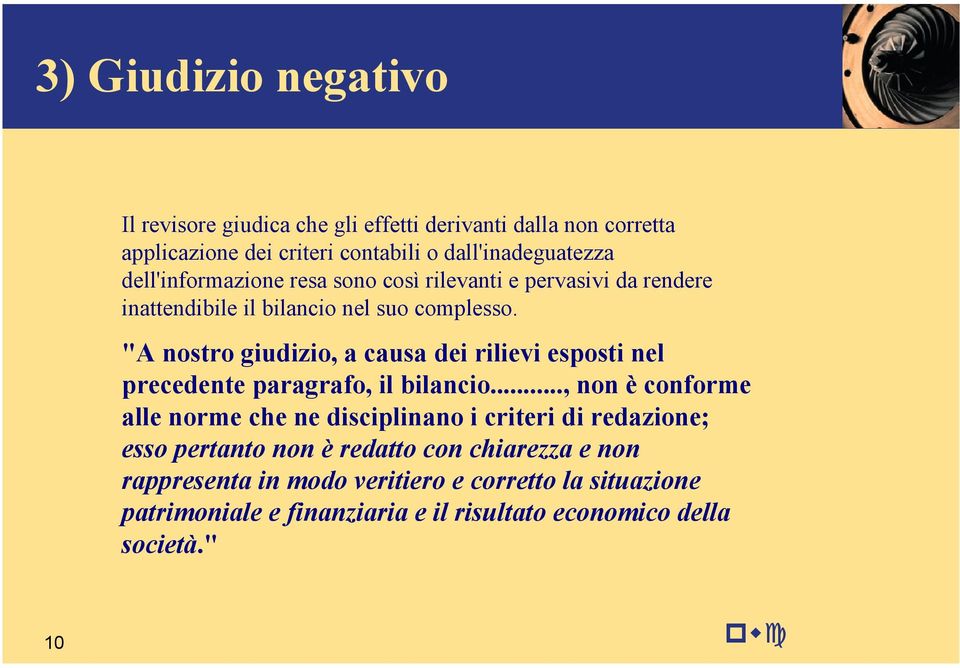 "A nostro giudizio, a causa dei rilievi esposti nel precedente paragrafo, il bilancio.