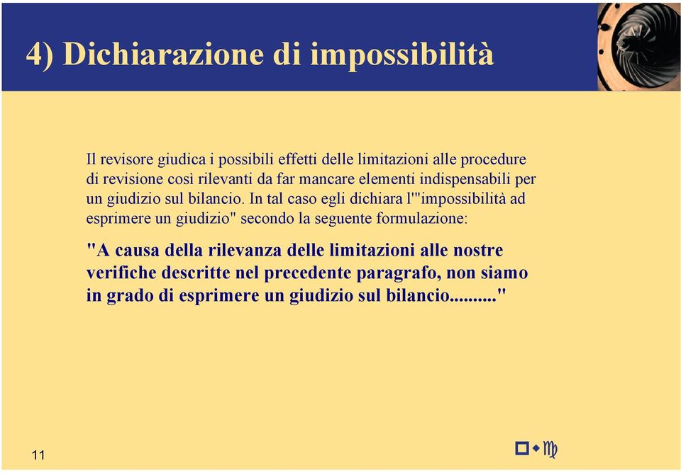 In tal caso egli dichiara l'"impossibilità ad esprimere un giudizio" secondo la seguente formulazione: "A causa della